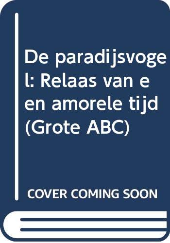 De paradijsvogel: Relaas van een amorele tijd (Paperback)