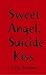 Sweet Angel, Suicide Kiss