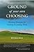 Ground of Your Own Choosing: Winning Strategies for Finding & Creating Work