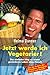 Jetzt Werde Ich Vegetarier!Der Einfache Weg Zu Einem Gesünderen Leben Ohne Fleisch