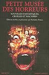 Petit Musée Des Horreurs: Nouvelles Fantastiques, Cruelles Et Macabres