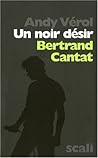 Un Noir Désir, Bernard Cantat