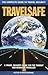 Travelsafe : The Complete G...