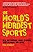 The World's Weirdest Sports...
