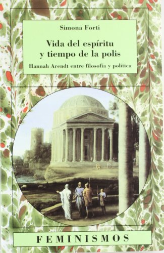 Vida del espíritu y tiempo de la polis: Hannah Arendt entre filosofía y política (Feminismos/ Feminisms) (Spanish Edition)