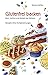 Glutenfrei Backen: Brot, Kuchen Und Gebäck Bei Zöliakie ; Rezepte Ohne Fertigmischungen