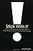 Stick With It: How to Overcome the Obstacles That Keep You from Following Through