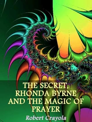 The Secret, Rhonda Byrne and the Magic of Prayer