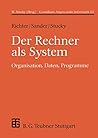 Der Rechner als System: Organisation, Daten, Programme (XLeitfäden der Informatik) (German Edition) Der Rechner als System: Organisation, Daten, Programme (XLeitfäden der Informatik) (German Edition)