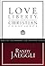 Love, Liberty, and Christian Conscience by Randy Jaeggli