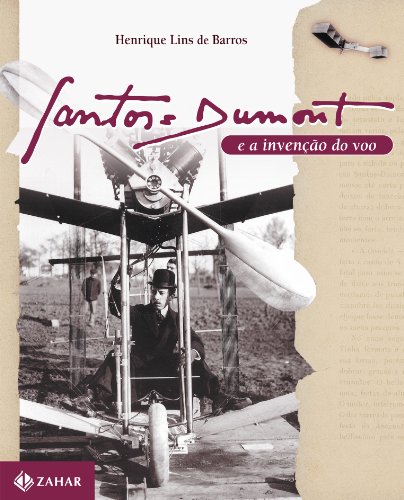 Santos-Dumont E A Invençøo Do Voo (Em Portuguese do Brasil) (Portuguese Edition)