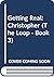 Getting Real: Christopher (The Loop #3)