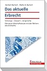 Das aktuelle Erbrecht. Vorsorge, Steuern, Ansprüche. Das aktuelle Erbrecht. Vorsorge, Steuern, Ansprüche.