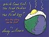 Which Came First : The Fried Chicken or The Fried Egg? Now the story can be told Which Came First : The Fried Chicken or The Fried Egg? Now the story can be told