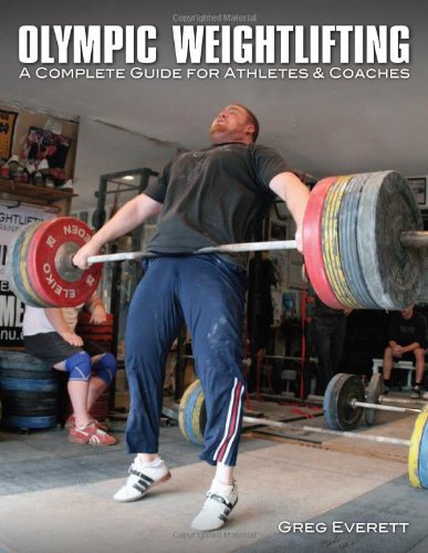 Olympic Weightlifting: A Complete Guide for Athletes & Coaches (Paperback)