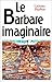 LE BARBARE IMAGINAIRE