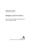 Religion und Verstehen: Albert Schweitzers Religionsverständnis und der interreligiöse Dialog (Beiträge zur Albert-Schweitzer-Forschung) (German Edition)
