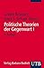 Politische Theorien der Geg...