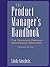 The Product Manager's Handbook: The Complete Product Management Resource