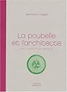 La Poubelle Et L'architecte: Vers Le Réemploi Des Matériaux La Poubelle Et L'architecte: Vers Le Réemploi Des Matériaux