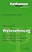 Wahrnehmung: Eine Einfuhrung in die Psychologie der menschlichen Informationsaufnahme