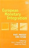 European Monetary Integration: Past, Present and Future European Monetary Integration: Past, Present and Future