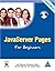 JavaServer Pages for Beginners - Covers JSP 2.1 by Sharanam Shah