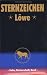 Löwe. Horoskope- Bücher: Liebe, Partnerschaft, Beruf.