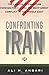 Confronting Iran: The Failure of American Foreign Policy and the Next Great Crisis in the Middle East