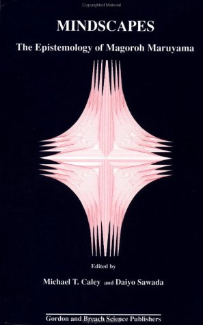 Mindscapes: The Epistemology of Magoroh Maruyama