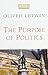 The Purpose of Politics by Oliver Letwin