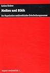 Medien Und Ethik: Zur Organisation Medienethischer Entscheidungsprozesse (Frankfurter Archaologische Schriften)