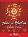 Natural Rhythms: Connect the Creational Dance of Your Life to the Pulse of the Universe