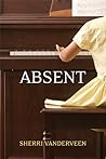 Absent by Sherri Vanderveen