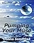 Pumping Your Muse
