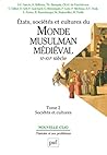 États, sociétés et cultures du monde musulman médiéval, Xe - XVe siècle