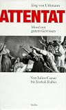 Attentat. Mord mit gutem Gewissen. Attentat. Mord mit gutem Gewissen.