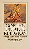 Goethe und die Religion. Aus seinen Werken, Briefen, Tagebüchern und Gesprächen.