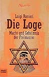 Die Loge. Macht und Geheimnis der Freimaurer.