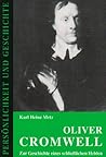 Oliver Cromwell. Zur Geschichte eines schließlichen Helden. Oliver Cromwell. Zur Geschichte eines schließlichen Helden.