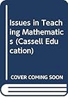 Issues in Teaching Mathematics (Cassell Education)
