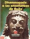 Dhammapada o Las ensenanzas de Buda (Fondo 2000) (Spanish Edition) Dhammapada o Las ensenanzas de Buda (Fondo 2000) (Spanish Edition)