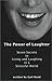 The Power of Laughter: Seven Secrets to Living and Laughing in a Stressful World (The Power of Laughter, 1)