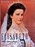 Elisabeth: Bilder ihres Lebens (German Edition)
