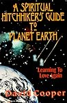 A Spiritual Hitchhiker's Guide to Planet Earth : Learning to Love Again
