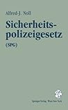 Sicherheitspolizeigesetz (SPG): samt den verfassungsgesetzlichen Grundlagen und den Gesetzesmaterialien sowie dem Polizeibefugnis- Entschädigungsgesetz 1988 (German Edition)