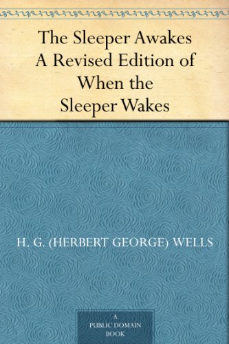 The Sleeper Awakes: Revised Edition of When the Sleeper Wakes