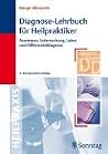 Diagnose Lehrbuch Für Heilpraktiker Anamnese, Untersuchung, Labor Und Differenzialdiagnose Diagnose Lehrbuch Für Heilpraktiker Anamnese, Untersuchung, Labor Und Differenzialdiagnose