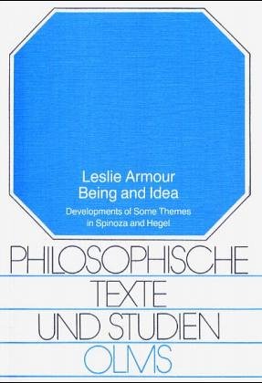 Being and Idea: Development of Some Themes in Spinoza and Hegel (Philosophische Texte und Studien, Band 26)