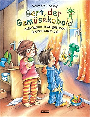 Bert, der Gemüsekobold oder Warum man gesunde Sachen essen soll. (Hardcover)